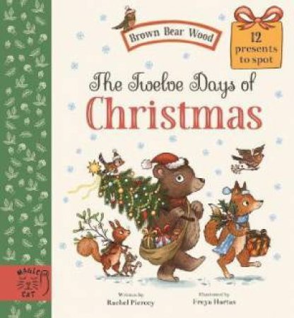 The Twelve Days Of Christmas by Rachel Piercey & Freya Hartas