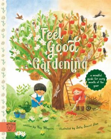 Feel Good Gardening by Kay Maguire & Sally Soweol Han