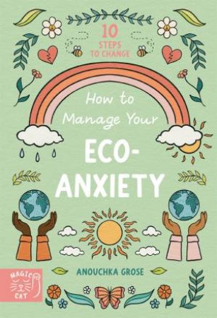 How To Manage Your Eco-Anxiety by Anouchka Grose & Lauriane Bohémier