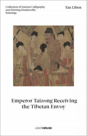 Yan Liben: Emperor Taizong Receiving The Tibetan Envoy by Cheryl Wong