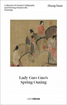 Zhang Xuan: Lady Guo Guo's Spring Outing by Cheryl Wong