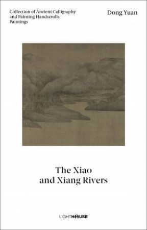 Dong Yuan: The Xiao And Xiang Rivers by Cheryl Wong