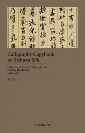 Calligraphy Copybook On Sichuan Silk by Mi Fu