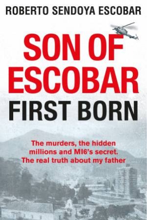 Sons Of Escobar: First Born by Roberto Sendoya Escobar