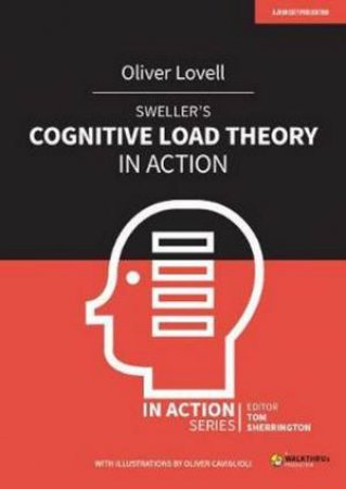 Sweller's Cognitive Load Theory In Action by Oliver Lovell