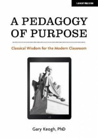 A Pedagogy Of Purpose by Dr Gary Keogh