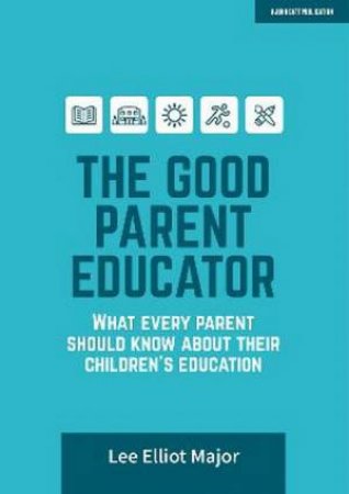 The Good Parent Educator by Lee Elliot Major