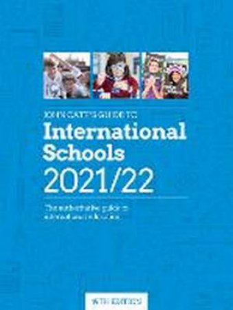 John Catt's Guide To International Schools 2021/22 by Jonathan Barnes
