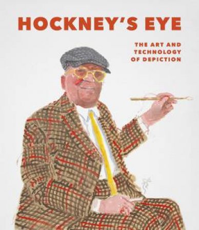 Hockney's Eye: The Art And Technology Of Depiction by Martin Gayford