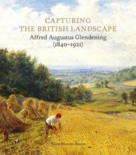 Capturing The British Landscape Alfred Augustus Glendening 18401921
