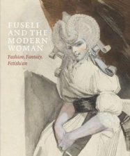 Fuseli And The Modern Woman Fashion Fantasy Fetishism