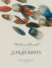 Without Hands The Art Of Sarah Biffin