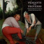 Peasants And Proverbs Pieter Brueghel The Younger As Moralist And Entrepreneur