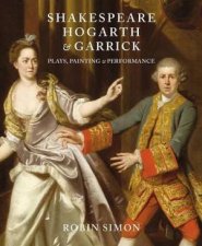 Shakespeare Hogarth and Garrick Plays Painting and Performance