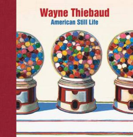 Wayne Thiebaud by Barnaby Wright & Karen Serres