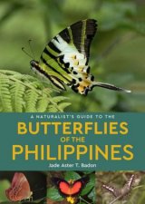 A Naturalists Guide to the Butterflies of the Philippines