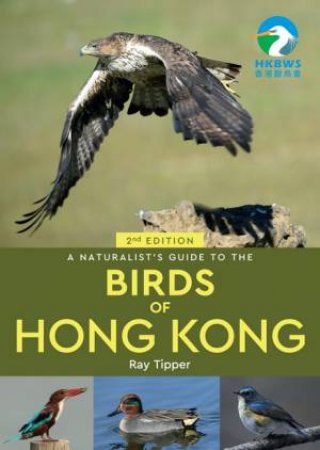 A Naturalist's Guide To The Birds Of Hong Kong 2nd Ed.