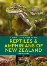 A Naturalists Guide To The Reptiles  Amphibians Of New Zealand