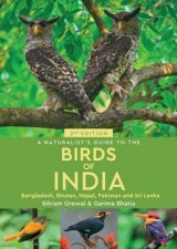 A Naturalists Guide to the Birds of India 2e