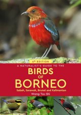 A Naturalists Guide to the Birds of Borneo 4e