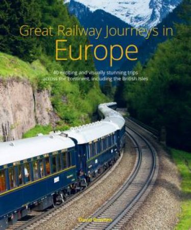 Great Railway Journeys in Europe by David Bowden