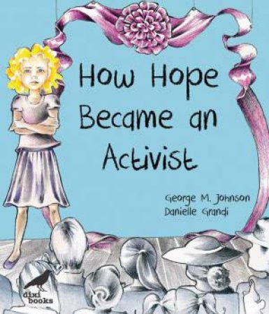 How Hope Became An Activist by George M. Johnson & Danielle Grandi
