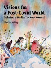 Visions For A PostCovid World Defining A Radically New Normal