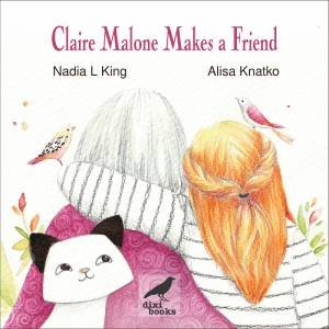 Claire Malone Makes A Friend by Nadia L King 
