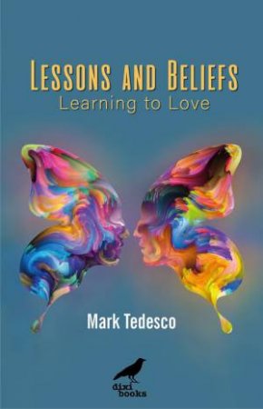 Lessons And Beliefs: Learning To Love by Mark Tedesco
