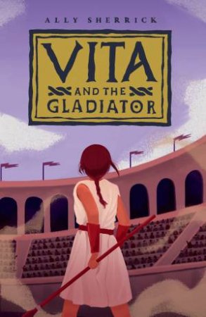 Vita and the Gladiator by Ally Sherrick