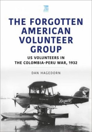 Forgotten American Volunteer Group: US Volunteers In The Columbia-Peru War, 1932