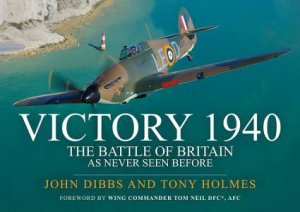 The Battle Of Britain As Never Seen Before by John Dibbs 