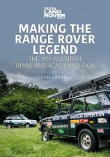 Making The Range Rover Legend The 197172 British TransAmericas Expedition