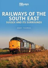 Railways Of The South East Sussex And Its Surrounds