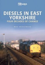 Diesels In East Yorkshire Four Decades Of Change