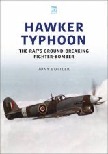 Hawker Typhoon The RAFs GroundBreaking FighterBomber