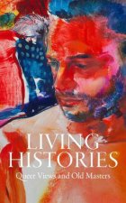 Living Histories Queer Views and Old Masters