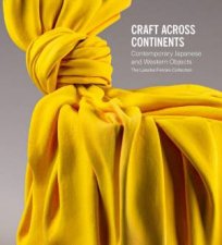 Craft Across Continents Contemporary Japanese and Western Objects The Lassiter  Ferraro Collection