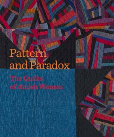 Pattern and Paradox: The Quilts of Amish Women by JANNEKEN SMUCKER