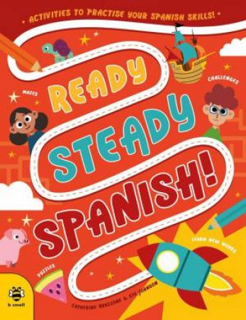 Ready Steady Spanish: Activities to Practise Your Spanish Skills! by CATHERINE BRUZZONE