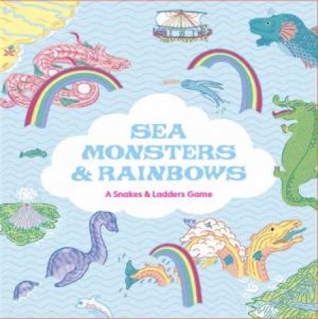 Sea Monsters & Rainbows by Anna Claybourne & Sister Arrow