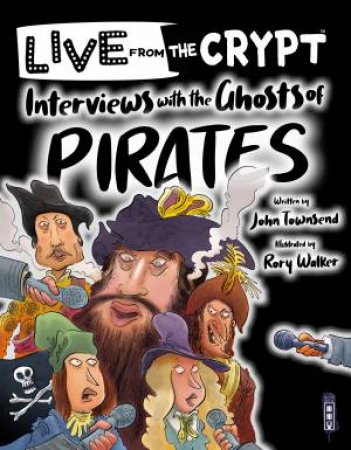 Interviews With The Ghosts Of Pirates by John Townsend & Rory Walker