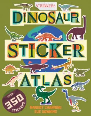 Scribblers Dinosaur Sticker Atlas by Margot Channing & Sue Downing