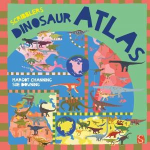 Scribblers' Dinosaur Atlas by Margot Channing & Sue Downing