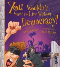 You Wouldnt Want To Live Without Democracy