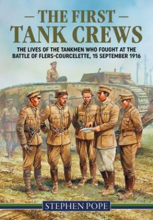 First Tank Crews by Stephen Pope