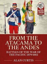 From The Atacama To The Andes Battles Of The War Of The Pacific 18791883