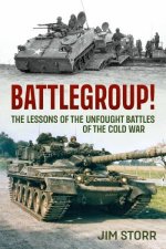 Battlegroup The Lessons Of The Unfought Battles Of The Cold War