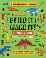 BUILD IT MAKE IT DINOSAURS