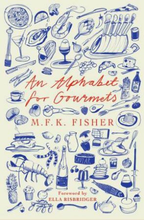 An Alphabet For Gourmets by M.F.K. Fisher